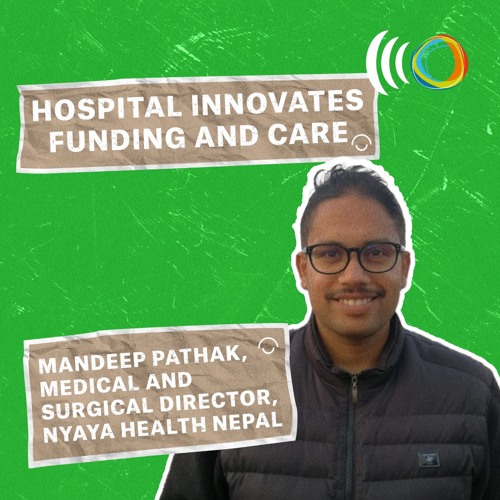 Nepal hospital innovates funding and care with Mandeep Pathak podcast cover